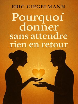 cover image of Pourquoi donner sans attendre rien en retour